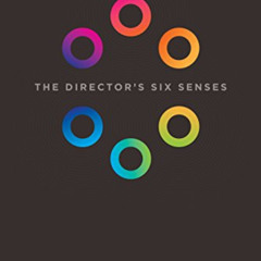 [FREE] EBOOK 💝 The Director's Six Senses: An Innovative Approach to Developing Your