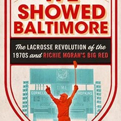Open PDF We Showed Baltimore: The Lacrosse Revolution of the 1970s and Richie Moran's Big Red by  Ch