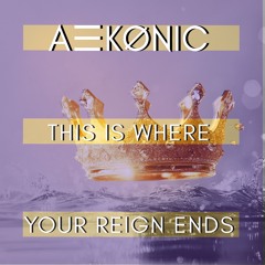 This Is Where Your Reign Ends