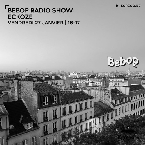 Bebop Radio Show - Eckoze (Janvier 2023)