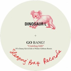 "GO BANG" (Cratebug Edit) Dinosaur L