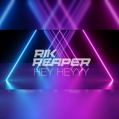 Rik Reaper - Hey Heyyy