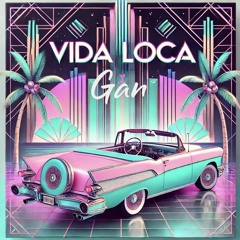 Vida Loca - Gan