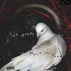 Sexdontmeanlove…