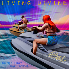 Barry - Living Divine (ft. Claire)