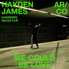 Hayden James & AR/CO - We Could Be Love (Changing Faces Flip)