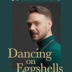 !) Dancing on Eggshells: Kitchen, ballroom & the messy inbetween BY: John Whaite (Author) $Epub+