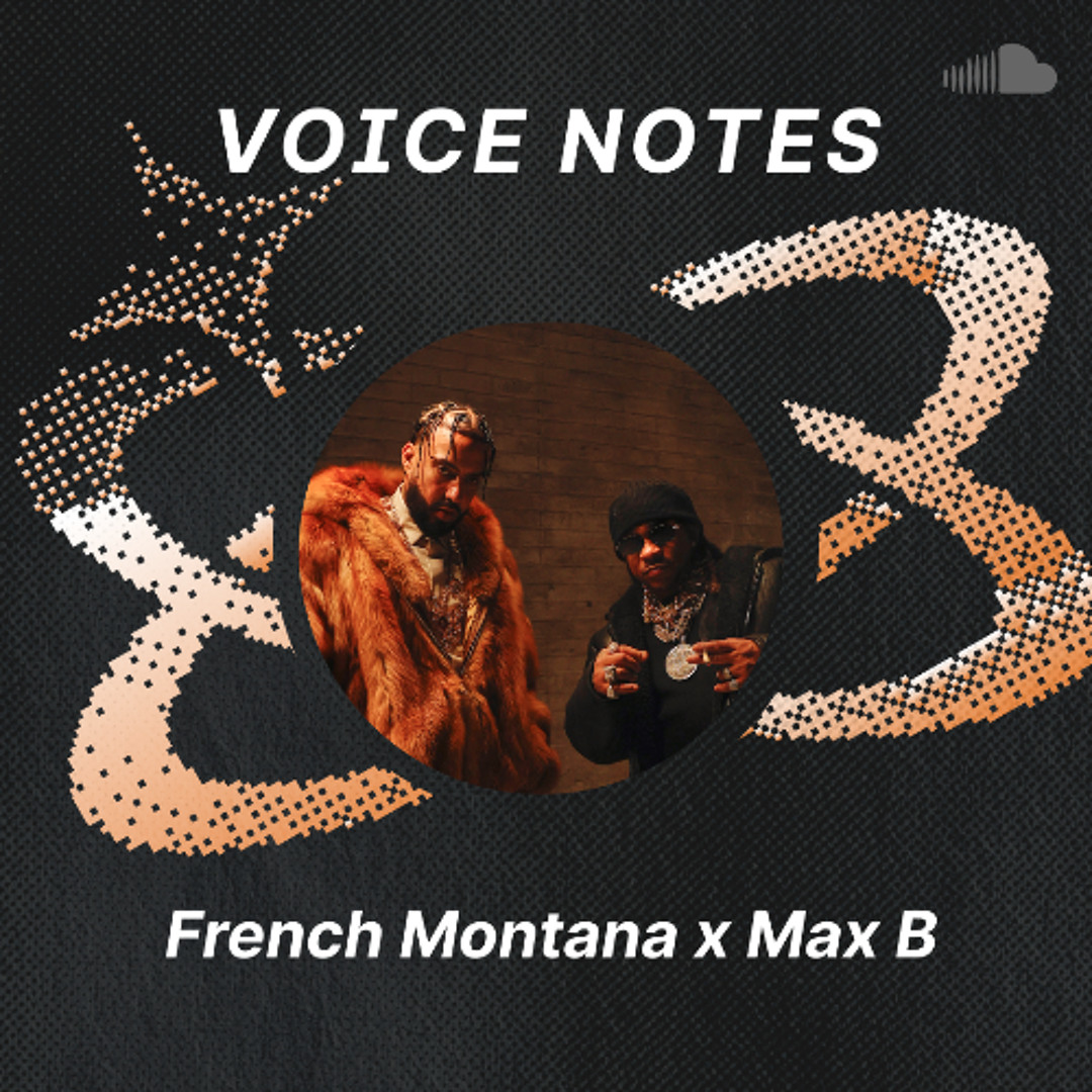 Stream Voice Notes: French Montana and Max B on "Make America Wavy ...
