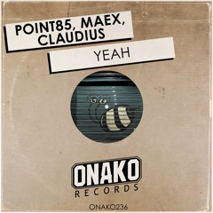 Point85, Maex, Claudius - Yeah (Radio Edit) [ONAKO236]