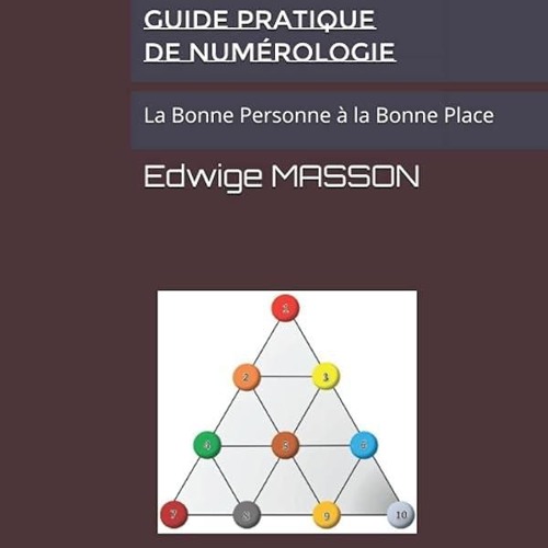 Kindle⚡online✔PDF GUIDE PRATIQUE DE NUMEROLOGIE: La Bonne Personne ? la Bonne Place (French Edi