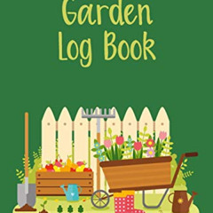 [ACCESS] EPUB 📜 Garden Log Book: Gardening Journal Planner To Record Your Plants and