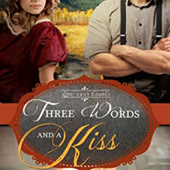 download PDF 📨 Three Words and a Kiss (Love that Counts Book 3) by  Sondra Kraak EBO