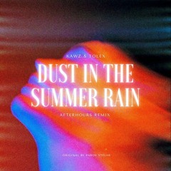 Kawz & Tolex - Dust In The Summer Rain (Afterhours Remix)