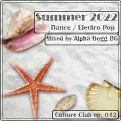 Alpha Dogg BG - Culture Club (Ep. 042) - Summer 2022 - Dance / Electro Pop / Vocal Deep House