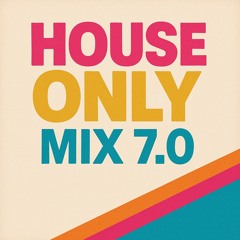 House Only Mix 7.0