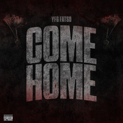 Come Home - YFG FATSO - Monxrch Flip
