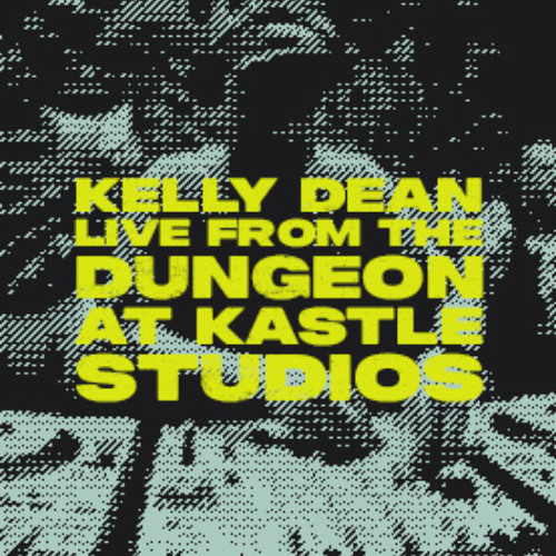 Kelly Dean Live From The Dungeon at Kastle Studios