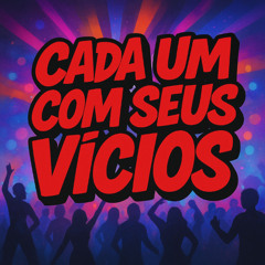 CADA UM COM SEUS VICIOS (DG SANT)