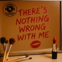 There’s Nothing With Me