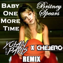 BRITNEY SPEARS - Baby One More Time (CHELERO x YOLANFROMPARIS REMIX)