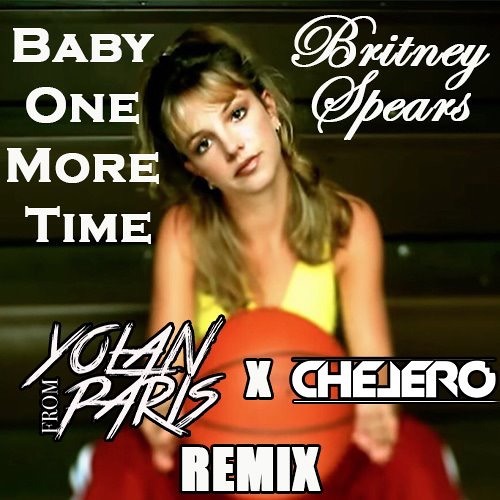 Britney Spears Baby One More Time Chelero X Yolanfromparis Remix By Chelero