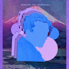 myself, for everyone. [full album]