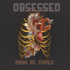 Obsessed Prod by. CMPLX