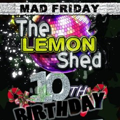 SHED 10TH BIRTHDAY