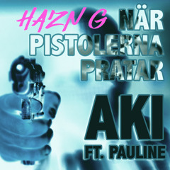 AKI ft: Pauline - När Pistolerna Pratar Slowed & Reverb