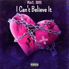 I Can't Believe It (Feat. Edts)