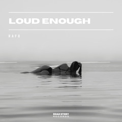 Rafo - Loud Enough