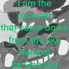I Am The Monster That Came Down From The Sky Remix8