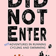 FREE EPUB 🖊️ Did Not Enter: Misadventures in Running, Cycling and Swimming (DNF Seri