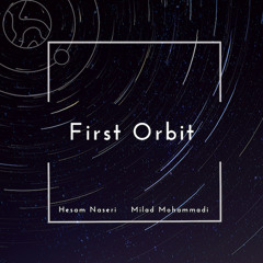 First Orbit - Hesam Naseri & Milad Mohammadi