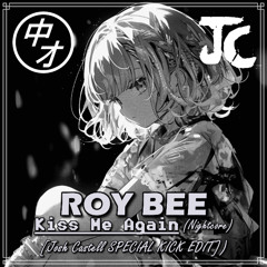 ROY BEE  - Kiss Me Again (Nghtcr [Josh Castell SPECIAL KICK EDIT])