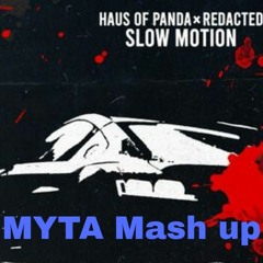 Slow Motion x Get Got (MYTA Mashup)