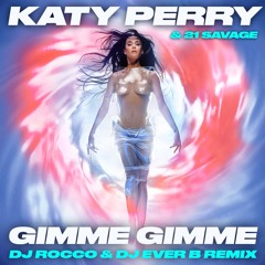 Katy Perry & 21 Savage - Gimme Gimme (DJ ROCCO & DJ EVER B Remix) *CLICK BUY FOR FULL VERSION*