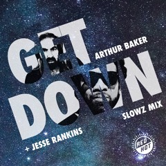 ARTHUR BAKER & JESSE RANKINS: GET DOWN (Slowz Remix)[for RED HOT]