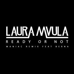 Ready or Not (Maniac Remix) [feat. Berna]
