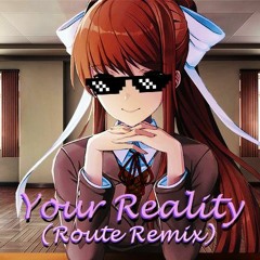 Your Reality (Route's Kawaii DnB Remix)