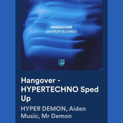Hangover (HYPERTECHNO Sped Up)