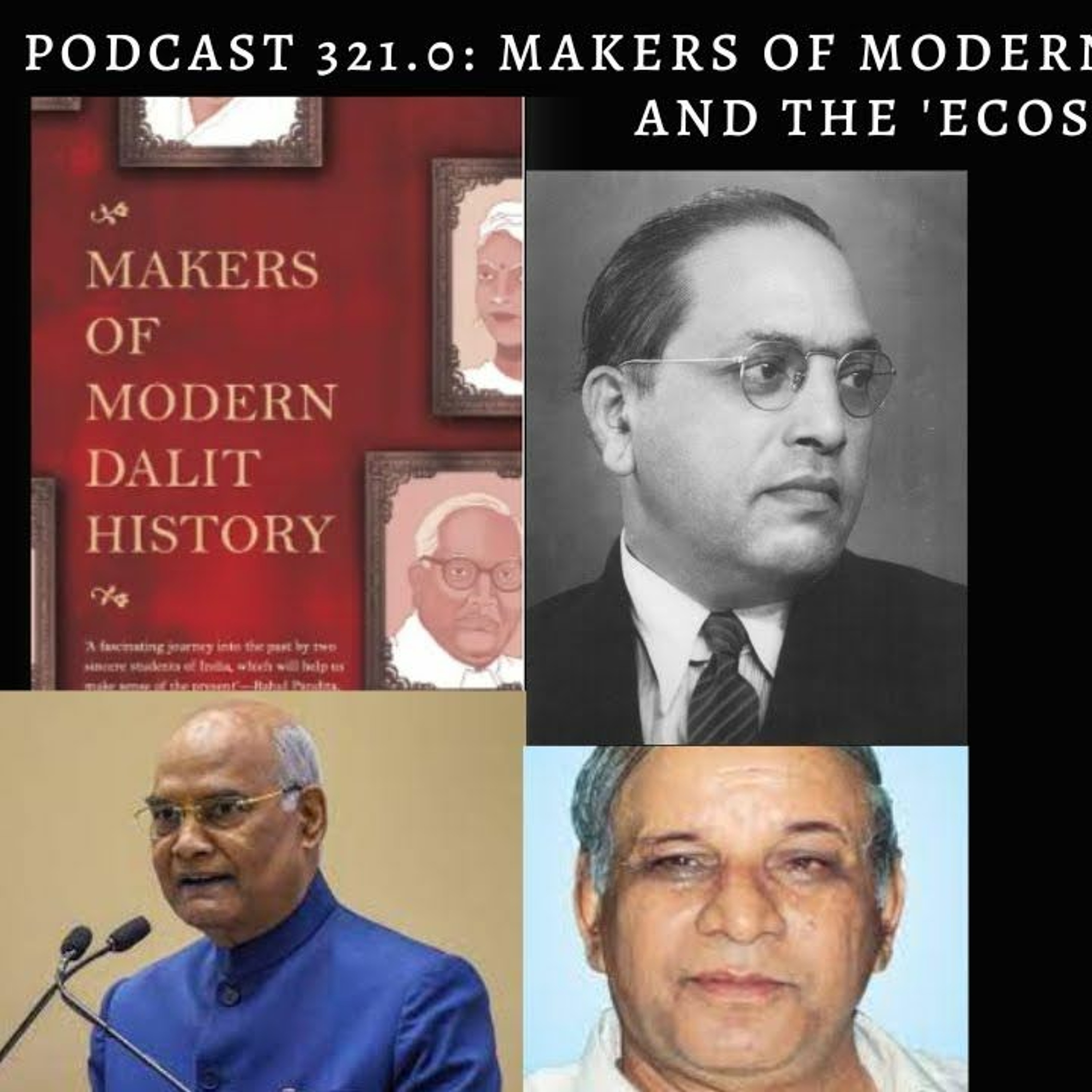 Podcast 321.0 Makers Of Modern Dalit History, Politics And The 'Ecosystem'