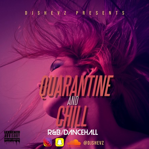 QUARANTINE & CHILL (R&B/DANCEHALL) DJ SHEVZ