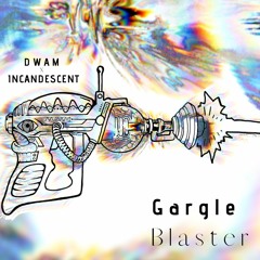 DWAM x Incandescent - Gargle Blaster