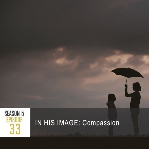 Season 5 Episode 33 - IN HIS IMAGE: Compassion