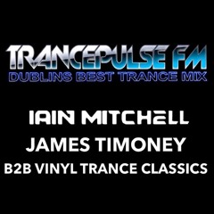TrancePulse Dublin FM Iain Mitchell & James Timoney B2B  Vinyl Trance Classics Mix