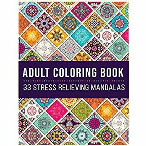 Download Free Download Epub Adult Coloring Book 33 Stress Relieving Mandalas Antistress Coloring Book Fo By Keshia Beattie