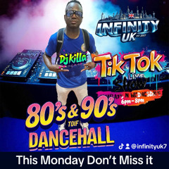 INFINITY UK DJ KILLA TIKTOK LIVE SHOW 80'S N 90'S DANCEHALL