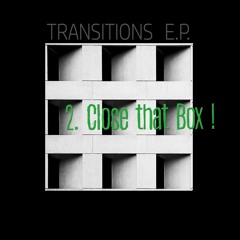 Close That Box ! [Transitions EP - Djane Ki]