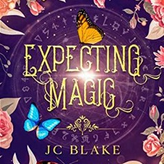 Read [KINDLE PDF EBOOK EPUB] Expecting Magic (Last Chance for Magic) by  JC  Blake 🗃️